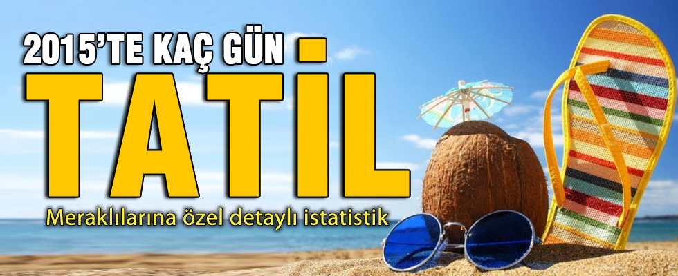 İşte 2015'in resmi tatil günleri