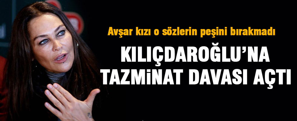 Hülya Avşar'dan Kılıçdaroğlu'na tazminat davası