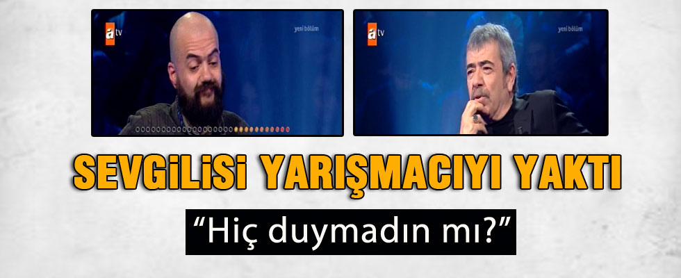 Sevgilisi yarışmacıyı böyle yaktı