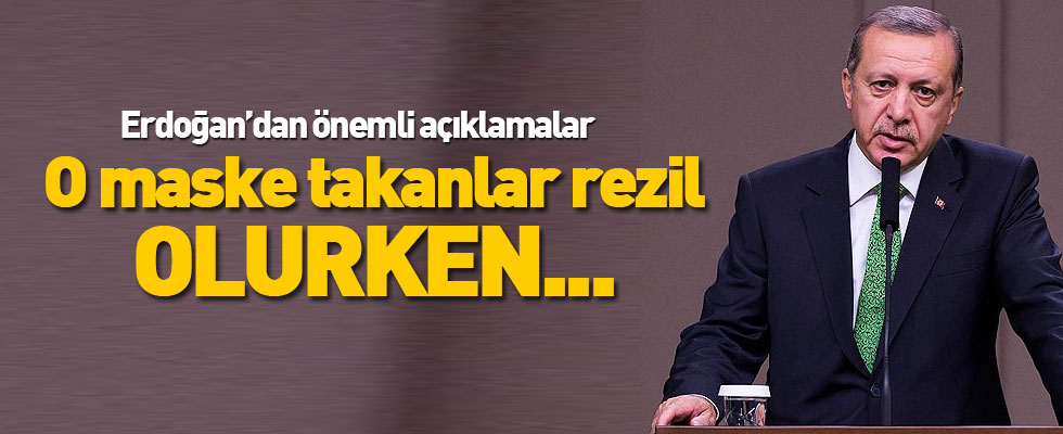 Erdoğan: O maske takanlar rezil olurken...