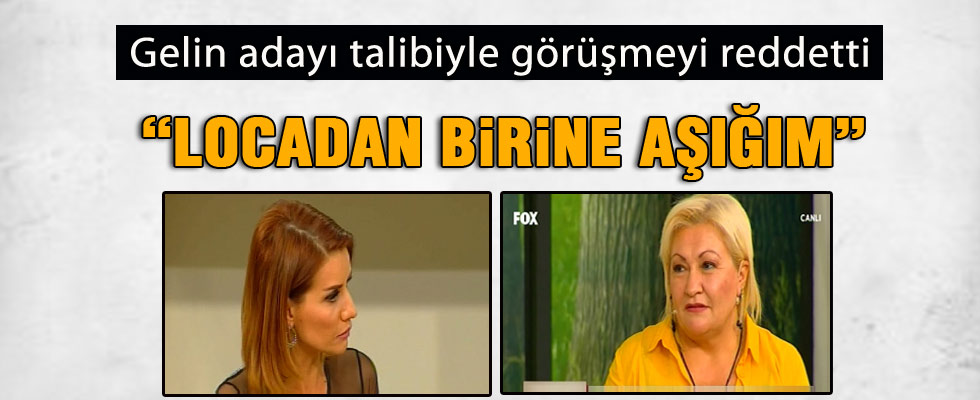 Gelin adayından şaşırtan itiraf