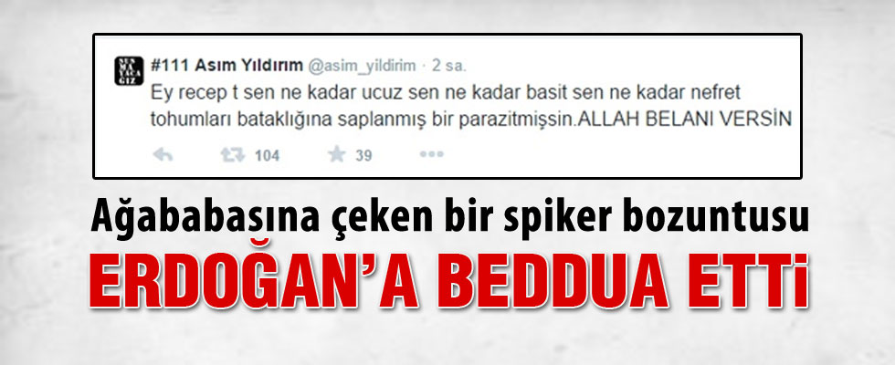 STV spikeri Asım Yıldırım'dan Erdoğan'a küfür