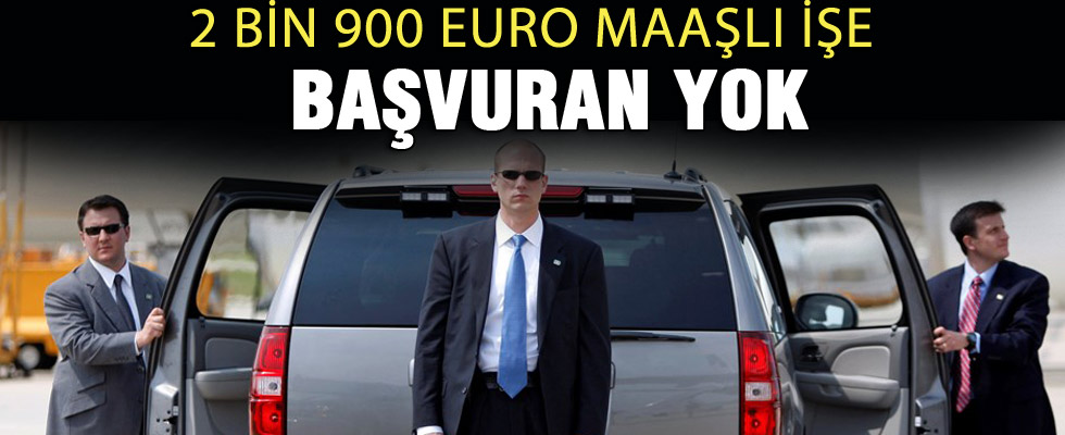 2 bin 900 Euro maaşlı işe başvuran yok
