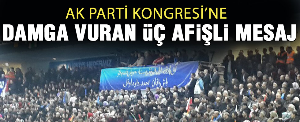 3 afişli mesaj AK Parti kongresine damga vurdu