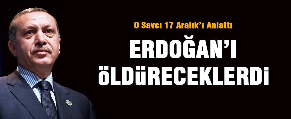Savcı Demir: Tayyip Erdoğan'ı öldüreceklerdi