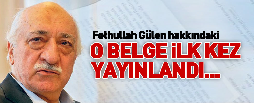 Gülen hakkındaki o belge ilk kez yayınlandı