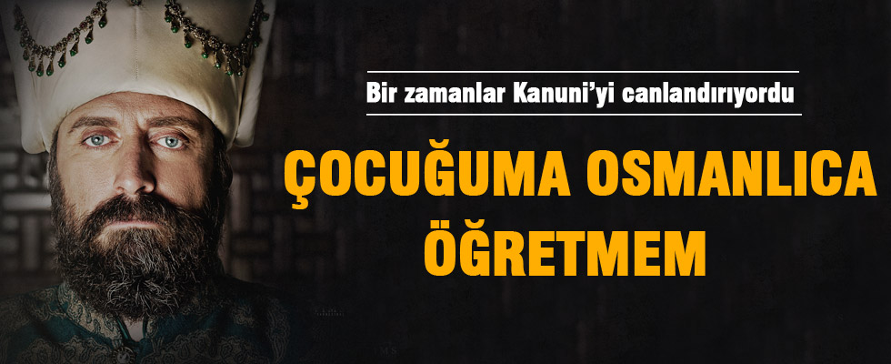 Halit Ergenç'ten Osmanlıca tepkisi