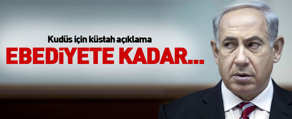 Netahyahu'dan küstah açıklamalar