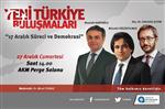 STAR GAZETESI - Yeni Türkiye Buluşmaları’nda '17 Aralık Süreci ve Demokrasi” Ele Alınacak