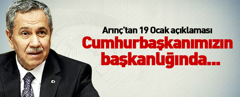 Bülent Arınç'tan '19 Ocak' açıklaması