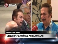 BEYAZ HABER - Orhan Gencebay Beyaz Haber'e Konuştu!