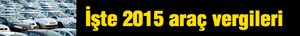 2015 araç vergileri belli oldu!