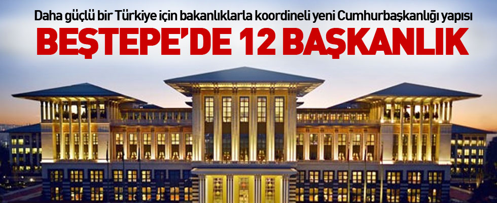 Beştepe'de 12 başkanlık