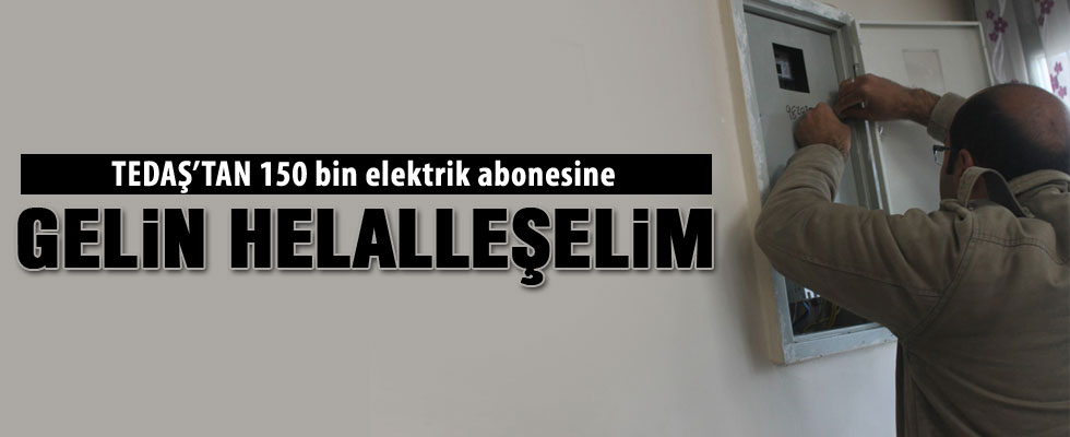 Kaçak elektrikte yeni dönem: Helalleşme