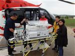 ERKEN DOĞUM - Hava Ambulansları Hayat Kurtarmaya Devem Ediyor