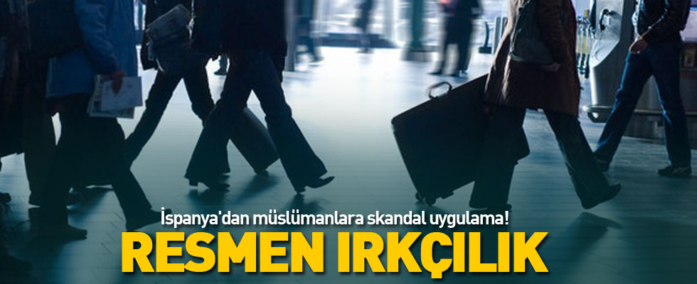 İspanya'dan müslümanlara skandal uygulama!