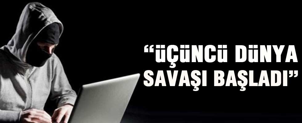 Hackerlar: Üçüncü dünya savaşı başladı