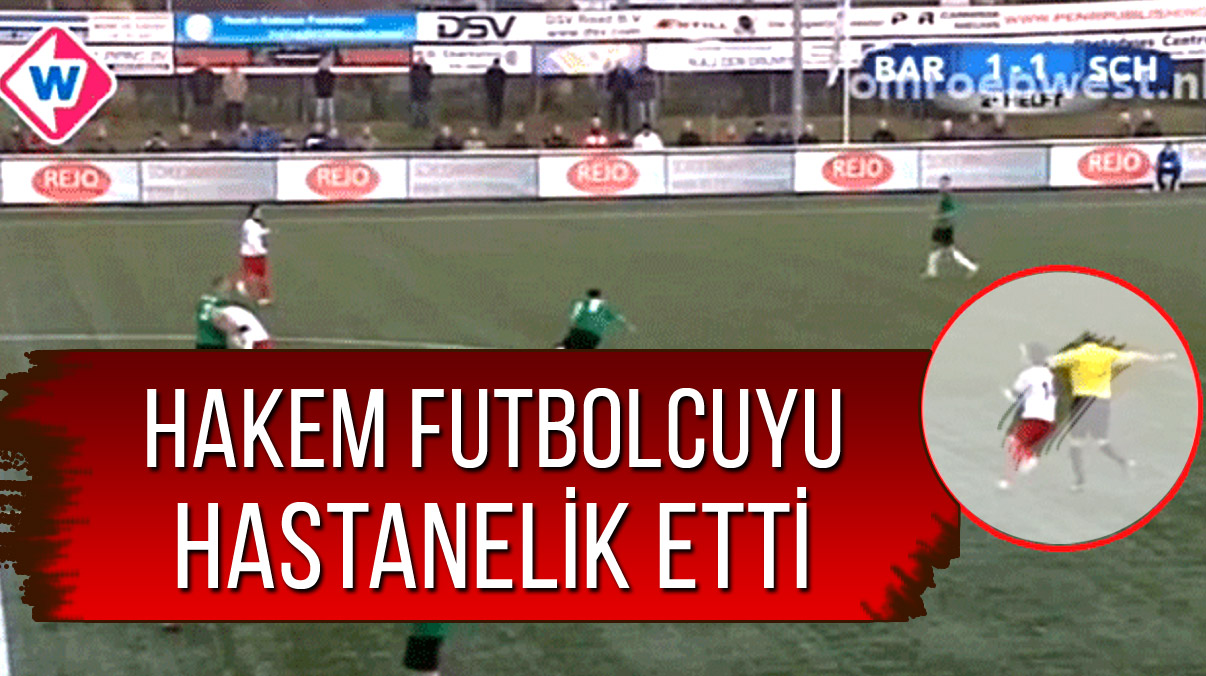 Hakem futbolcuyu hastanelik etti