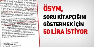 ÖSYM, soru kitapçığını göstermek için 50 lira istiyor