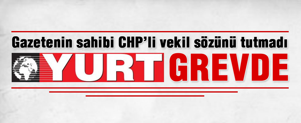 Yurt gazetesi çalışanları grevde