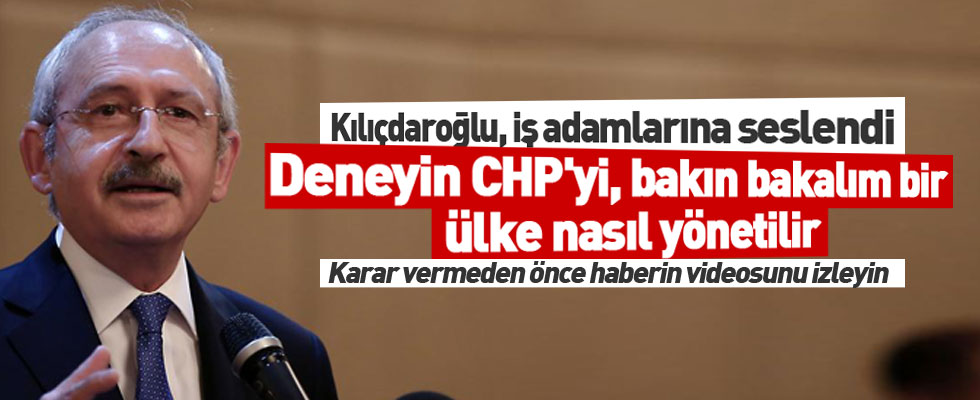 Kılıçdaroğlu: Deneyin CHP'yi...