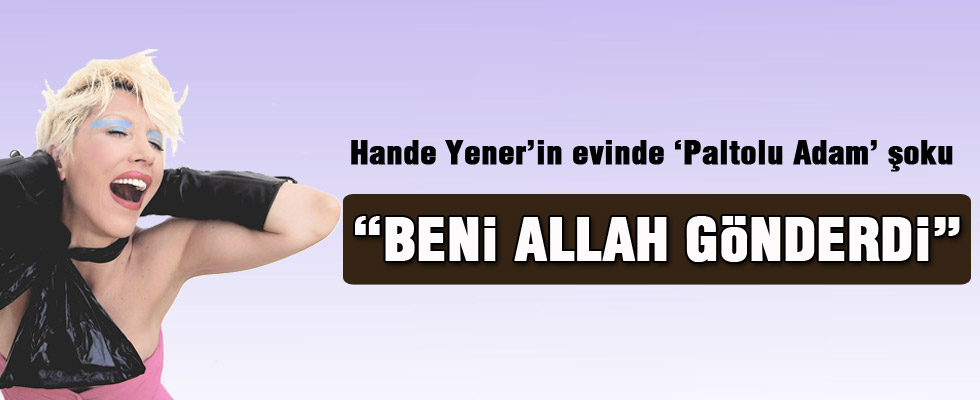 Hande Yener'e kendi evinde şok!