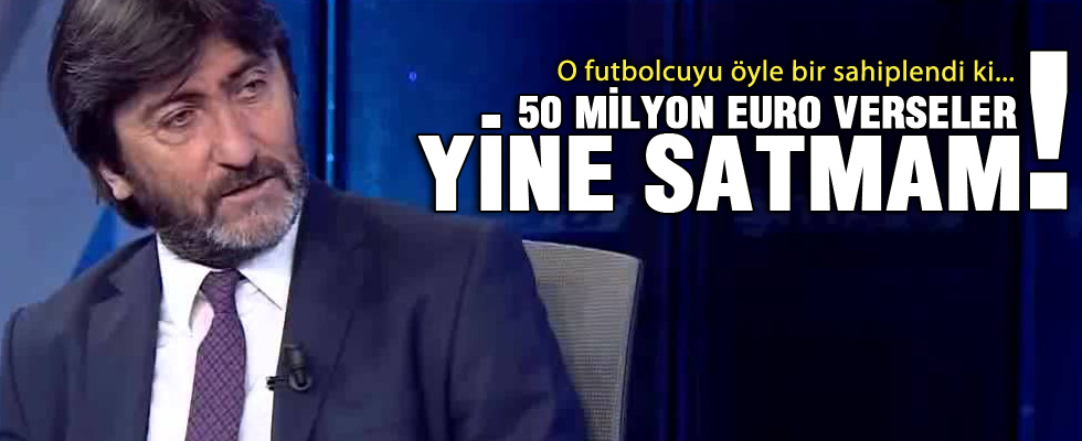 Rıdvan Dilmen: 50 milyon euro verseler...