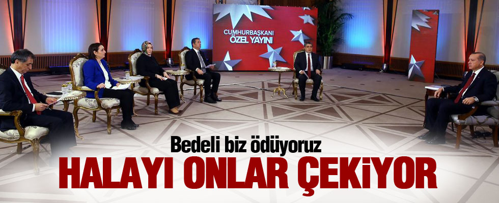 Cumhurbaşkanı Erdoğan: Bedeli biz ödüyoruz halayı onlar çekiyor