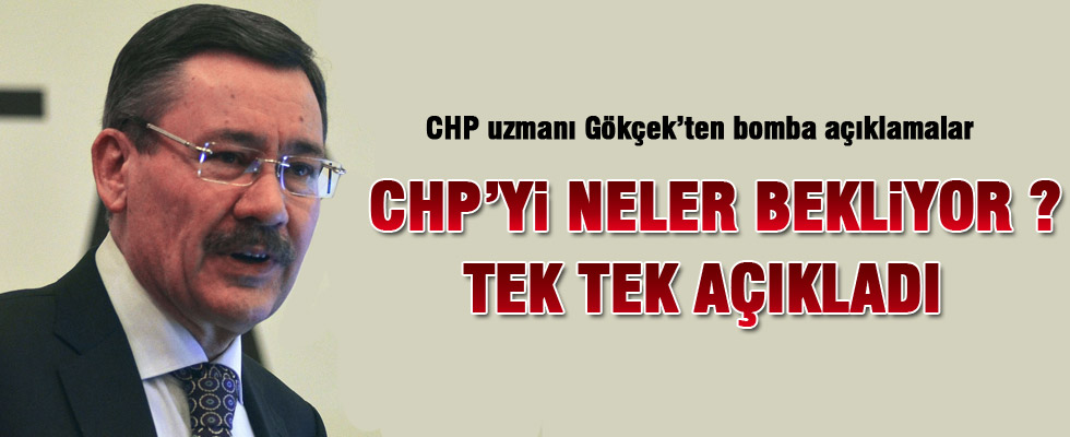 Melih Gökçek'ten CHP ile ilgili bomba açıklamalar