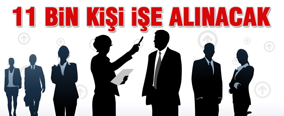 11 bin kişi işe alınacak