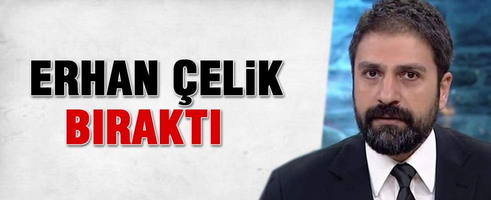 Erhan Çelik istifa etti