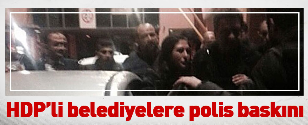 HDP'li iki belediyeye polis baskını!