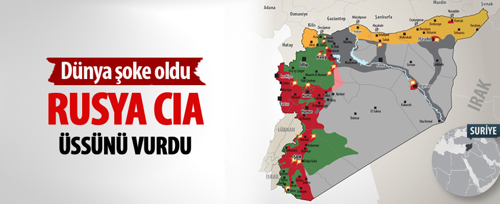 Rusya, Suriye'de CIA üssünü vurdu