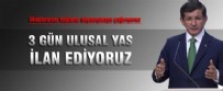 ATEŞ ÇEMBERİ - Başbakan Davutoğlu: 3 gün ulusal yas ilan ediyoruz