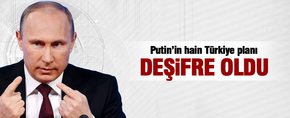 Rusya'nın korkunç Türkiye planı deşifre oldu