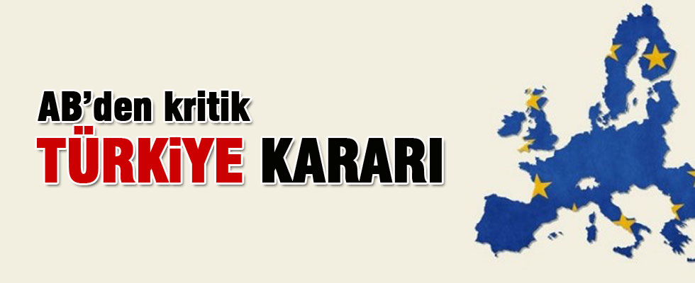 AB'den kritik 'Türkiye' kararı