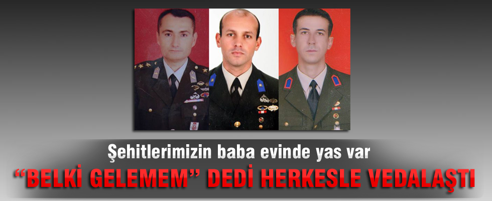 Dağlıca şehitlerimizin baba evinde yas var