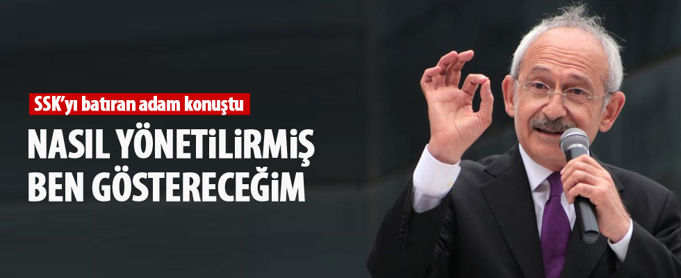 Kılıçdaroğlu: Devlet nasıl yönetilirmiş göstereceğim