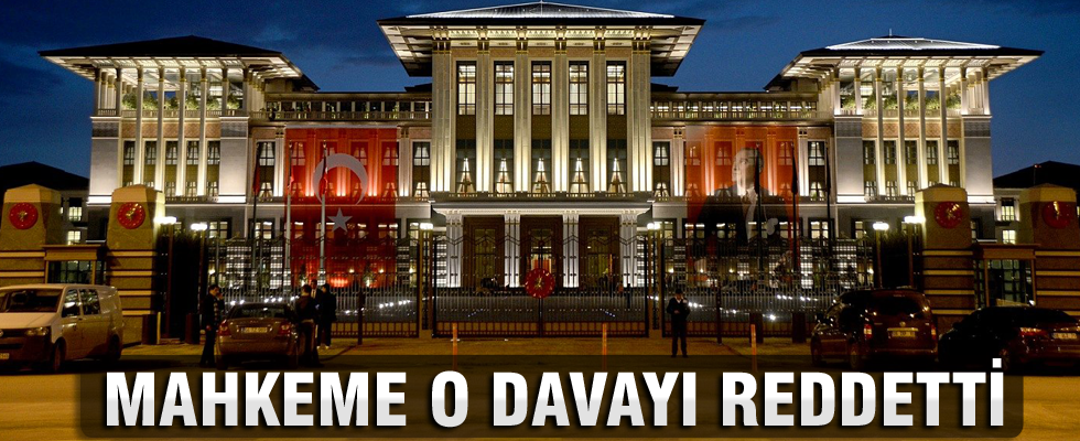 Mahkemeden Cumhurbaşkanlığı Sarayı kararı