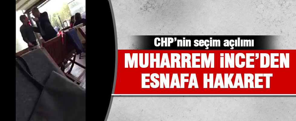 CHP'li Muharrem İnce'den esnafa hakaret