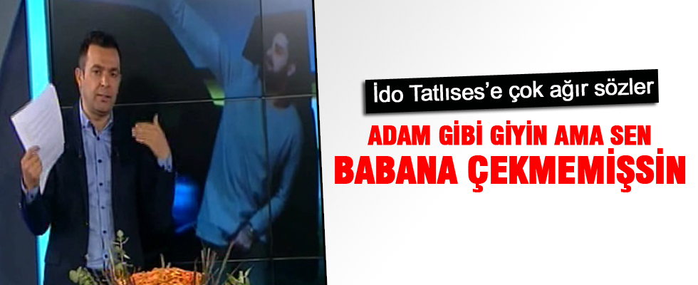 Tahir Sarıkaya: 'Adam gibi giyin İdo'