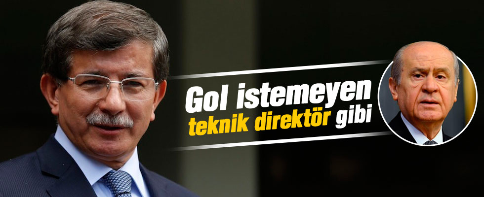 'Bahçeli, gol istemeyen teknik direktör gibi'
