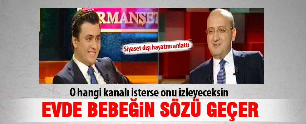 Yalçın Akdoğan: Evde bebeğin sözü geçer