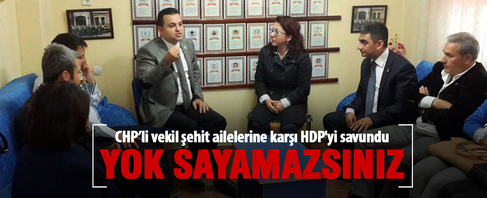 CHP’li vekil şehit ailelerine karşı HDP'yi savundu