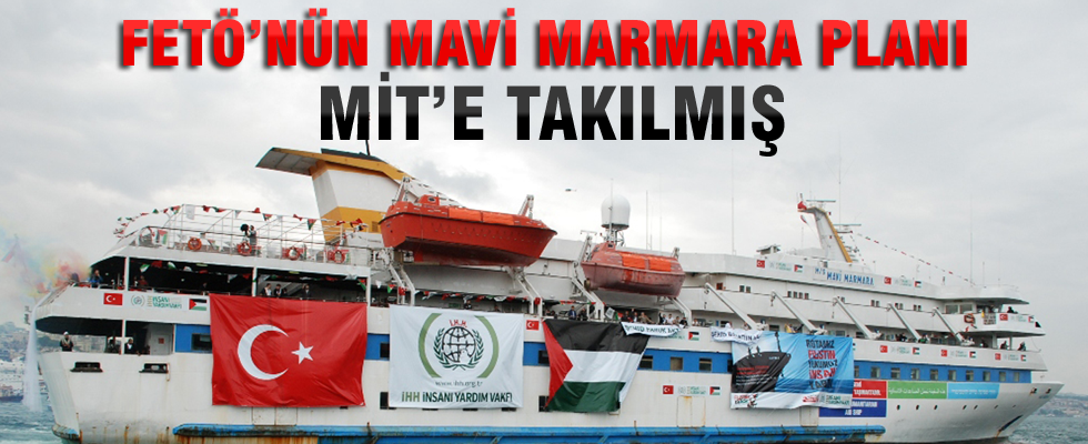 Mavi Marmara planı MİT'e takılmış