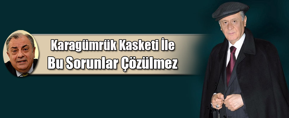 Türkeş: Karagümrük Kasketi İle Bu Sorunlar Çözülmez