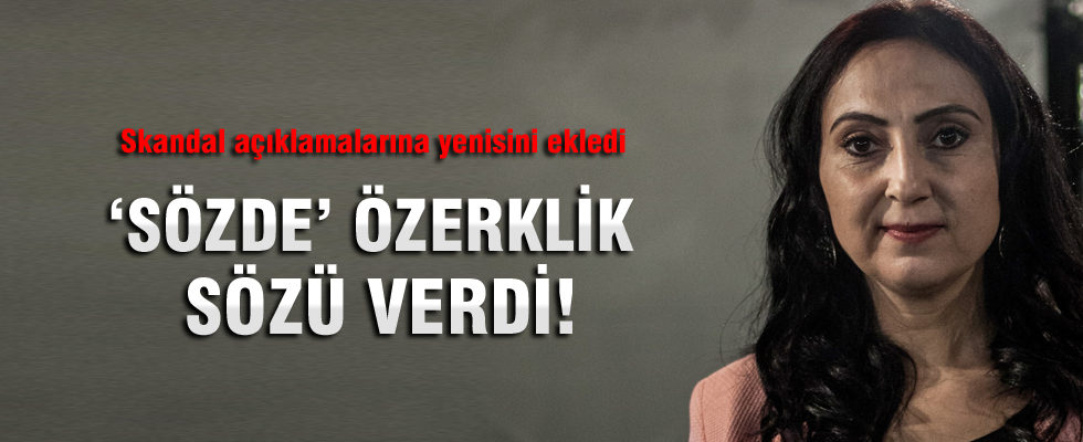 Figen Yüksekdağ 'özerklik' sözü verdi