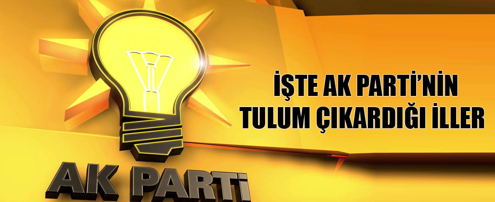 İşte AK Parti'nin tulum çıkardığı iller