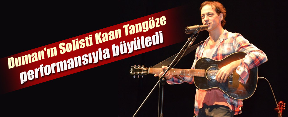 Duman'ın Solisti Kaan Tangöze'den Muhteşem Konser