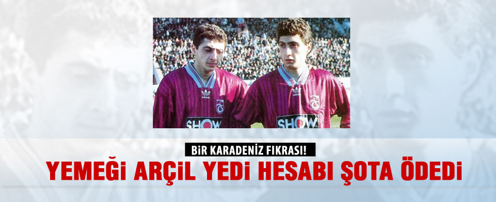 Yemeği Arçil yedi, hesabı Shota ödedi